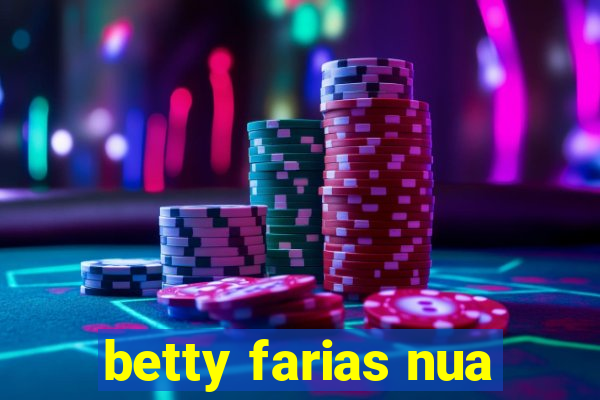 betty farias nua